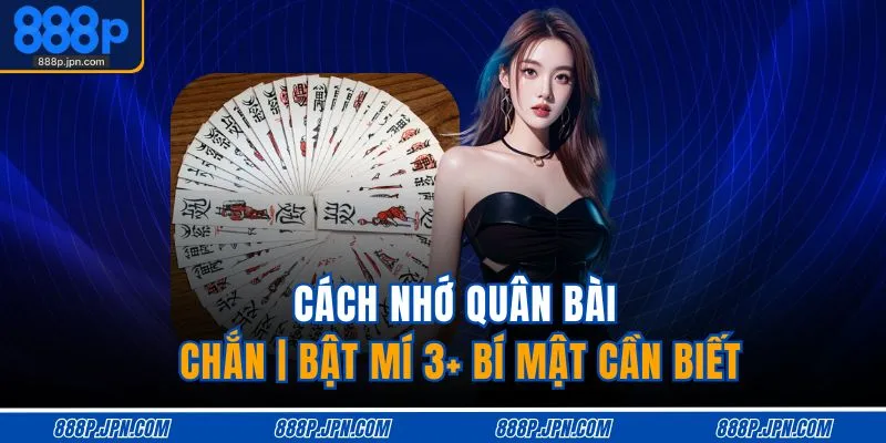 cach-nho-quan-bai-chan-bat-mi-3-bi-mat-can-biet