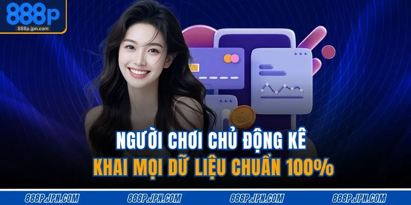 Người chơi chủ động kê khai mọi dữ liệu chuẩn 100%