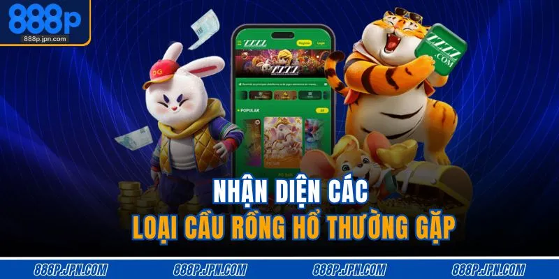 Nhận diện các loại cầu rồng hổ thường gặp